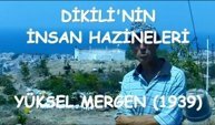 Dikili'nin İnsan Hazineleri - Yüksel Mergen (1937 - 2019)