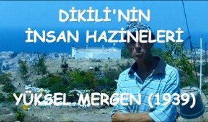 Dikili'nin İnsan Hazineleri - Yüksel Mergen (1937 - 2019)