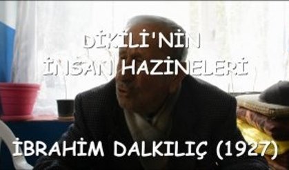 Dikili'nin İnsan Hazineleri - İbrahim Dalkılıç (1927)