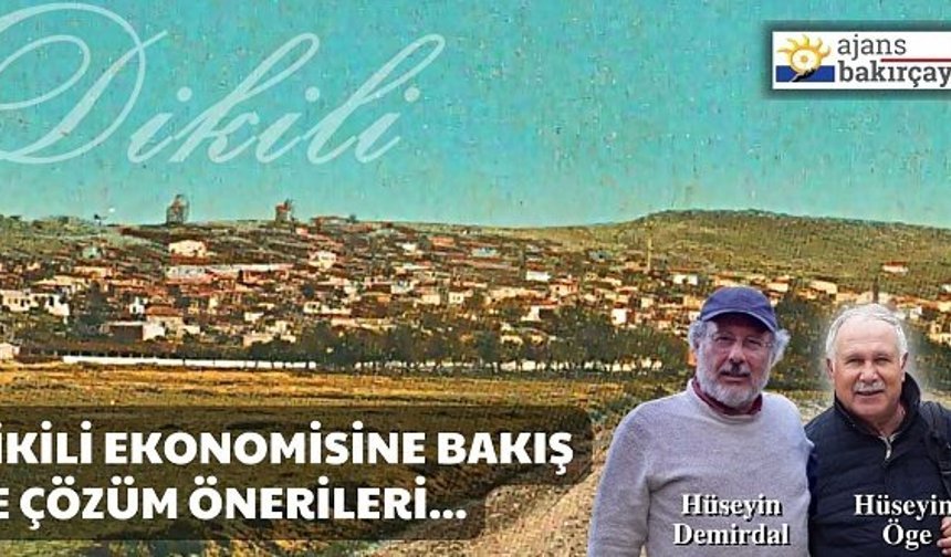 Dikili ekonomisine bakış ve çözüm önerileri...